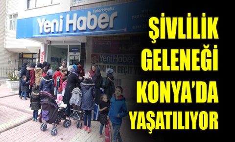 Şivlilik Geleneği Konya’da yaşatılıyor