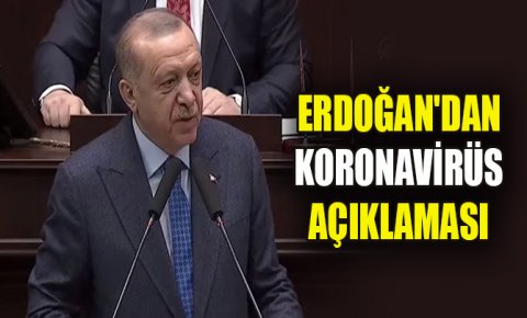 Cumhurbaşkanı Erdoğandan koronavirüs açıklaması