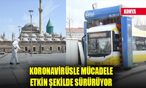 Konya Büyükşehir koronavirüsle mücadeleyi etkin şekilde sürdürüyor