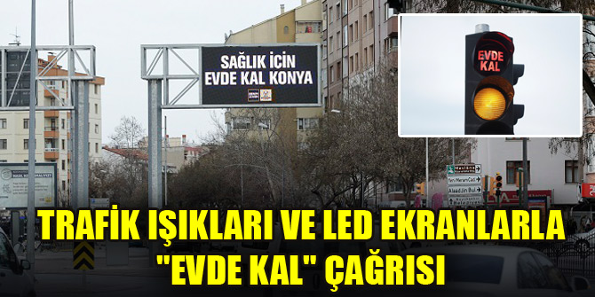Trafik ışıkları ve led ekranlarla Evde kal çağrısı