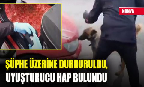 Şüphe üzerine durduruldu, uyuşturucu hap bulundu