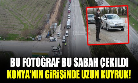 Bu fotoğraf bu sabah çekildi...Konyanın girişinde uzun kuyruk!