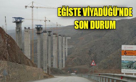 Eğiste Viyadüğünde son durum