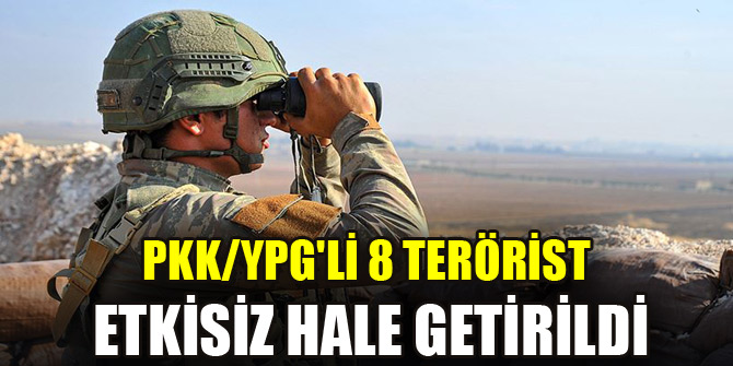 PKK/YPGli 8 terörist etkisiz hale getirildi