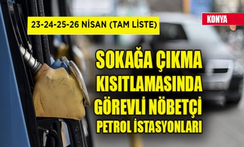 Konyada sokağa çıkma kısıtlamasında görevli nöbetçi petrol istasyonları