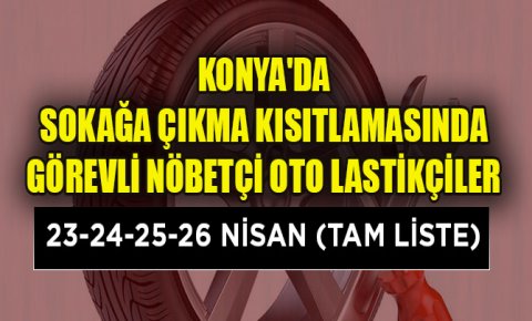 Konyada sokağa çıkma kısıtlamasında görevli nöbetçi oto lastikçiler