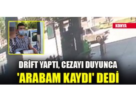 Drift yaptı, cezayı duyunca Arabam kaydı dedi