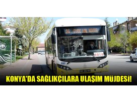 Konyada sağlıkçılara ulaşım müjdesi!