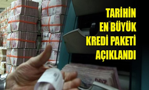 Tarihin en büyük kredi paketi açıklandı