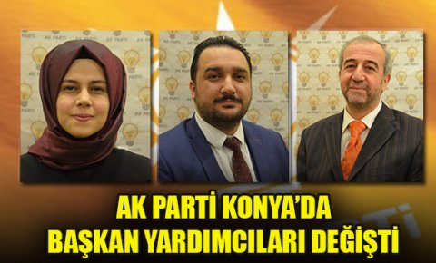 AK Parti Konya’da başkan yardımcıları değişti