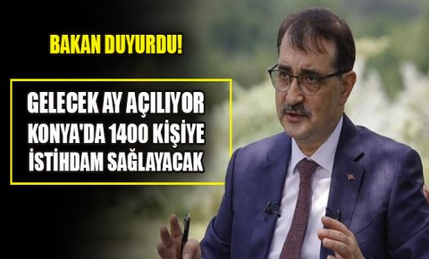 Bakan duyurdu! Gelecek ay açılıyor, Konyada 1400 kişiye istihdam sağlayacak