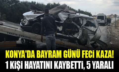 Konyada bayram günü feci kaza! 1 ölü, 5 yaralı