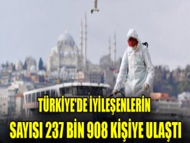 Türkiyede iyileşenlerin sayısı 237 bin 908 kişiye ulaştı