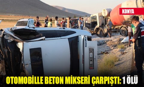 Konyada otomobille beton mikseri çarpıştı: 1 ölü