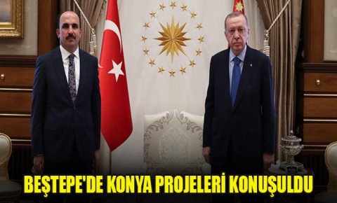 Beştepede Konya projeleri konuşuldu