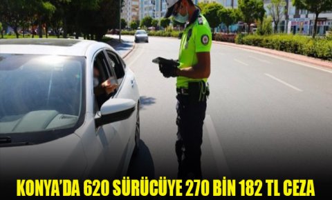 Konya’da trafik denetimleri: 620 sürücüye 270 bin 182 TL ceza