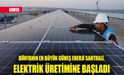 Dünyanın en büyük güneş enerji santrali, elektrik üretimine başladı