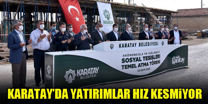 Karatay’da yatırımlar hız kesmiyor