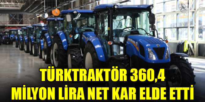 TürkTraktör 360,4 milyon lira net kar elde etti