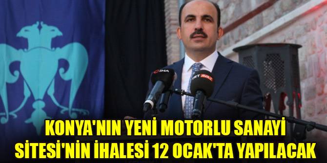 Konyanın Yeni Motorlu Sanayi Sitesinin ihalesi 12 Ocakta yapılacak