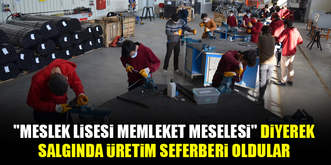 Meslek lisesi memleket meselesi diyerek salgında üretim seferberi oldular