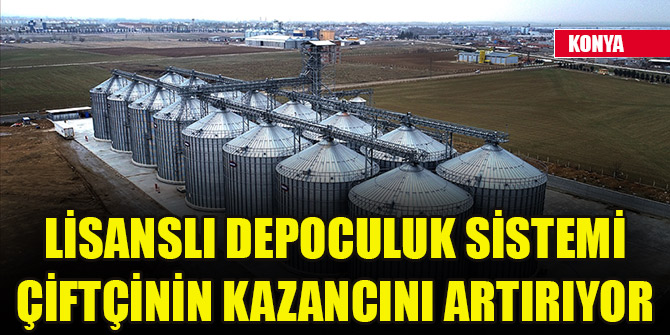 Lisanslı depoculuk sistemi çiftçinin kazancını artırıyor