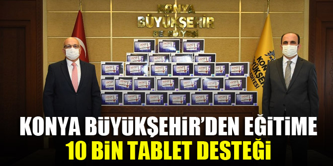 Konya Büyükşehir’den eğitime 10 bin tablet desteği