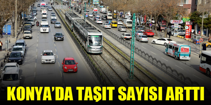 Konya’da taşıt sayısı arttı
