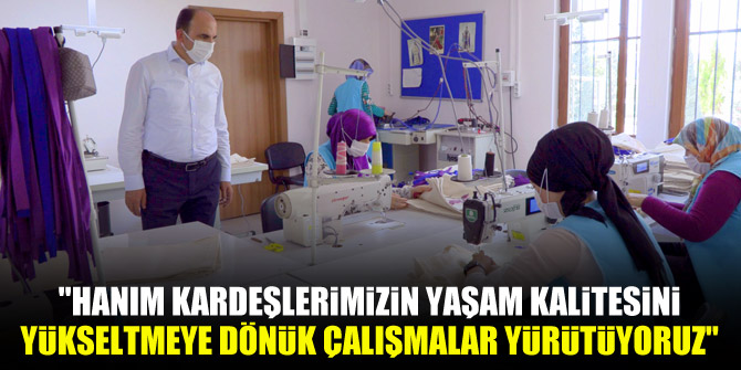 Başkan Altay: Hanım kardeşlerimizin yaşam kalitesini yükseltmeye dönük çalışmalar yürütüyoruz