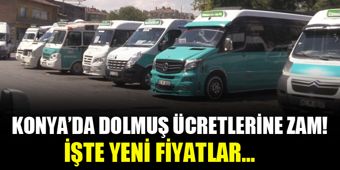 Konya’da dolmuş ücretlerine zam! İşte yeni fiyatlar…
