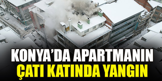 Konya’da apartmanın çatı katında yangın