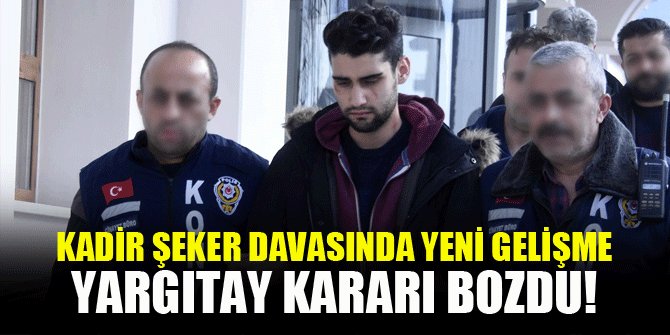 Kadir Şekere verilen cezayı fazla bulan Yargıtaydan bozma kararı