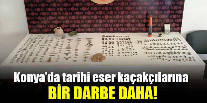 Konya’da tarihi eser kaçakçılarına bir darbe daha