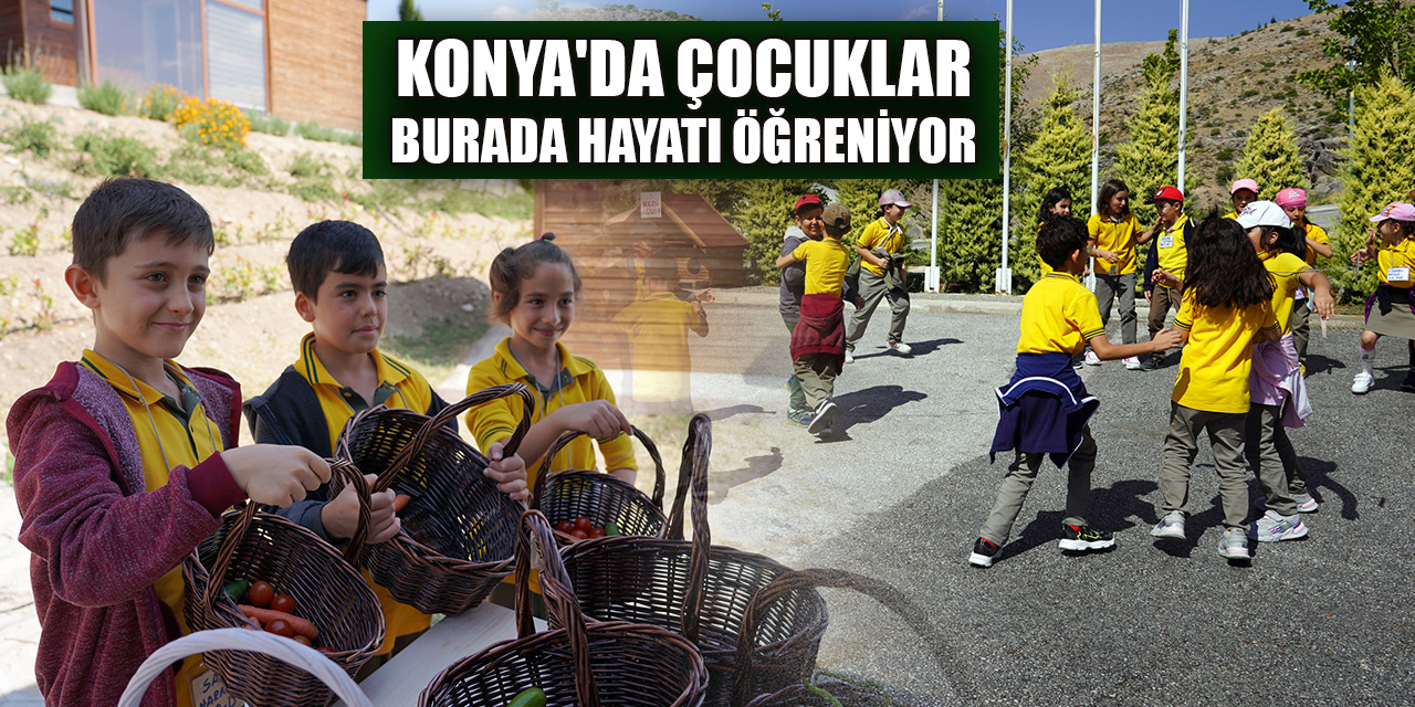 Konyada çocuklar burada hayatı öğreniyor