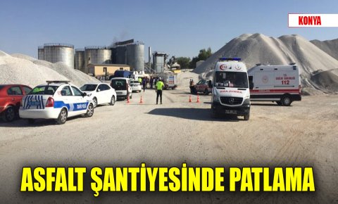 Konyada asfalt şantiyesinde patlama!