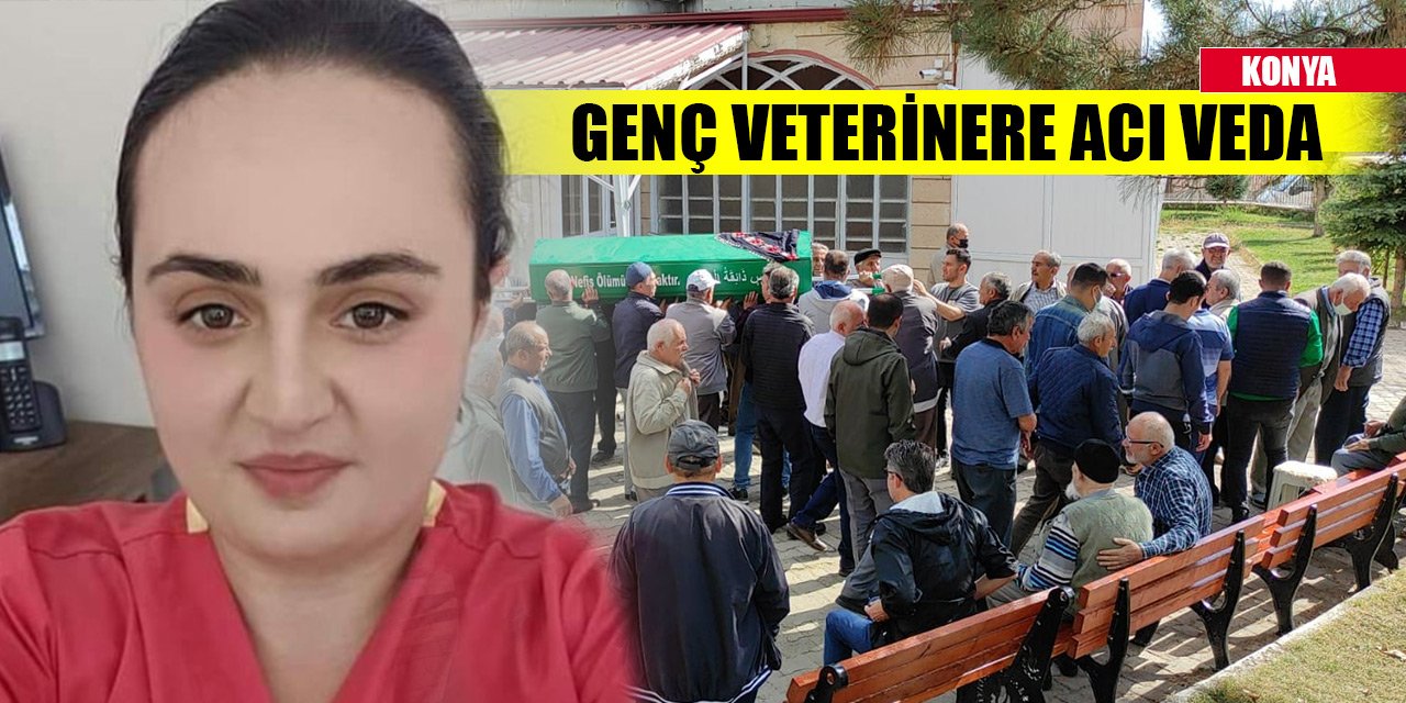 Kazada ölen 23 yaşındaki veteriner Pınar, memleketi Konyada son yolculuğuna uğurlandı
