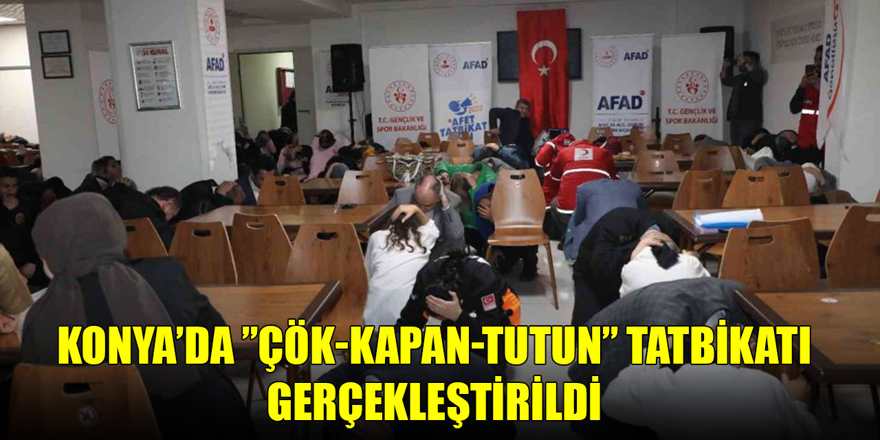 Konya’da ’’Çök-Kapan-Tutun” tatbikatı gerçekleştirildi