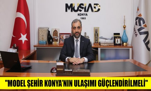 Kağnıcı: Model şehir Konya’nın ulaşımı güçlendirilmeli