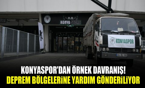 Konyaspordan örnek davranış! Deprem bölgelerine yardım gönderiliyor