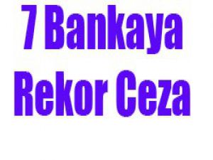 Bankalara ceza yağdı