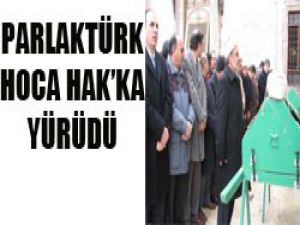 Mehmet Parlaktürk toprağa verildi
