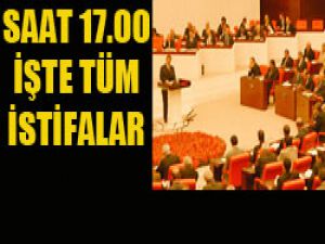 17.00 itibariyle tüm istifalar
