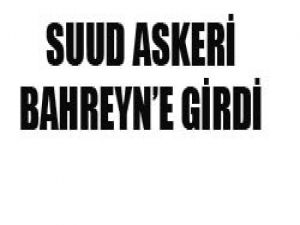 Suudi Ordusu Bahreyne Girdi!