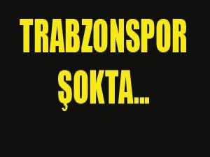 Trabzonspor şokta..