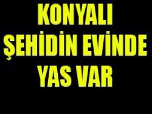 Konyalı şehidin baba evinde yas