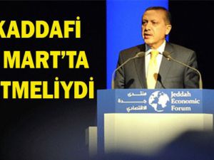 Erdoğan; Kaddafiyi aradım, dedim ki...