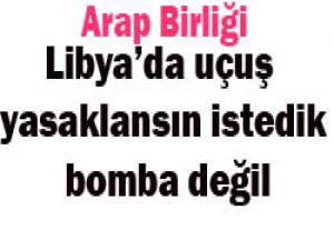 Arap Birliği müdahaleye kızdı