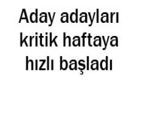 Aday adayları tempo artırdı