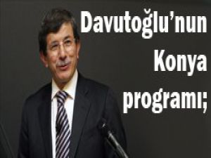 Davutoğlu Konyaya geliyor