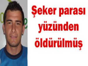 Şekersporun kalecisi öldürüldü